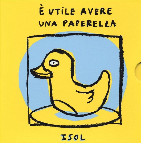 Cover for Isol · E' Utile Avere Una Paperella. Ediz. Illustrata (Book)