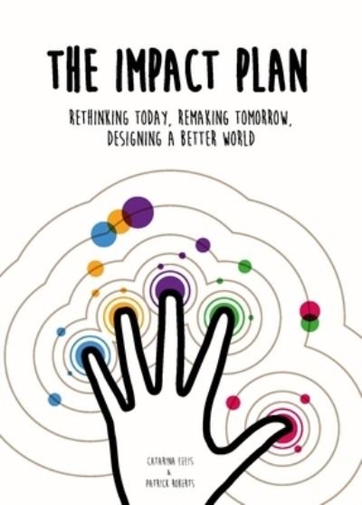 Catarina Lelis · The Impact Plan: Rethinking today, remaking tomorrow, designing a better world (Taschenbuch) (2022)