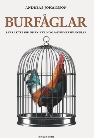 Cover for Andréas Johansson · Burfåglar : betraktelser från ett högsäkerhetsfängelse (Paperback Book) (2022)