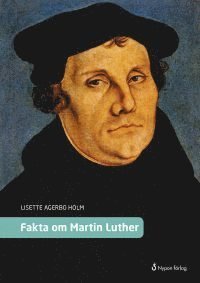 Cover for Lisette Agerbo Holm · Fakta om ...: Fakta om Martin Luther (Innbunden bok) (2017)