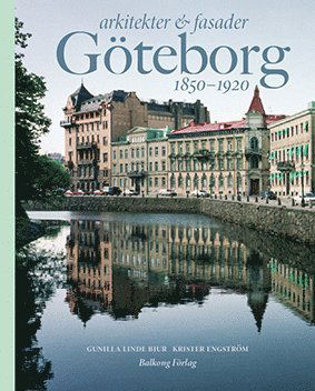 Cover for Linde Bjur Gunilla · Arkitekter &amp; fasader i Göteborg 1850-1920 (Bound Book) (2013)