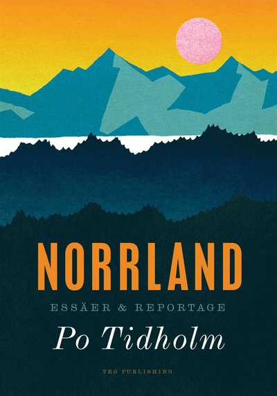 Cover for Po Tidholm · Norrland : essäer och reportage (ePUB) (2012)