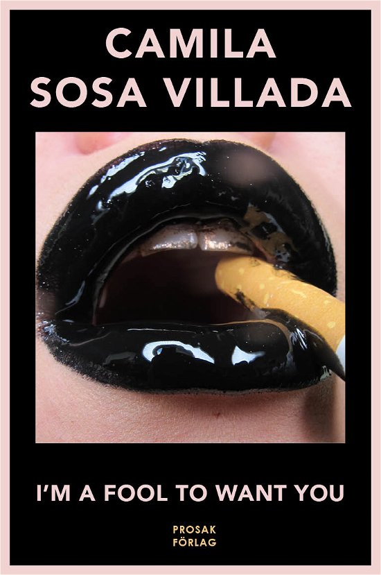 Cover for Camila Sosa Villada · I'm a Fool to Want You (Innbunden bok) (2024)