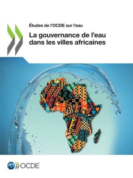 Cover for Oecd · Etudes de l'Ocde Sur l'Eau La Gouvernance de l'Eau Dans Les Villes Africaines (Pocketbok) (2021)