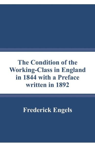 Cover for Frederick Engels · The Condition of the Working-Class in England in 1844 with a Preface written in 1892 (Pocketbok) (2018)