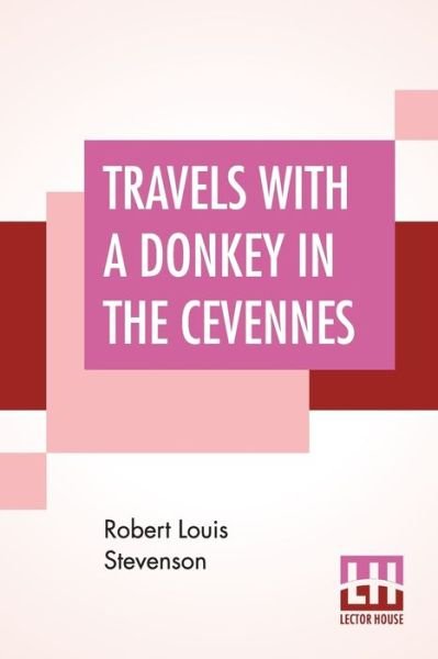 Travels With A Donkey In The Cevennes - Robert Louis Stevenson - Kirjat - Lector House - 9789353443542 - perjantai 26. heinäkuuta 2019