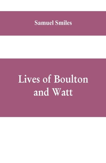 Cover for Samuel Smiles · Lives of Boulton and Watt (Paperback Book) (2019)