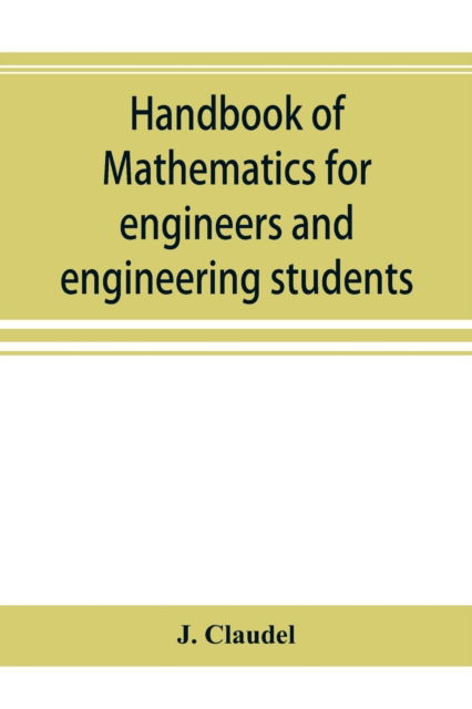 Handbook of mathematics for engineers and engineering students - J Claudel - Książki - Alpha Edition - 9789353894542 - 1 października 2019