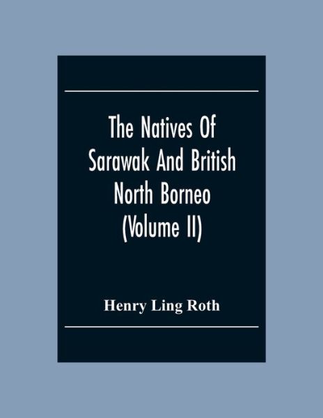 Cover for Henry Ling Roth · The Natives Of Sarawak And British North Borneo (Pocketbok) (2020)