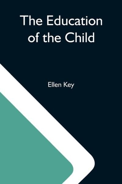 Cover for Ellen Key · The Education Of The Child (Pocketbok) (2021)