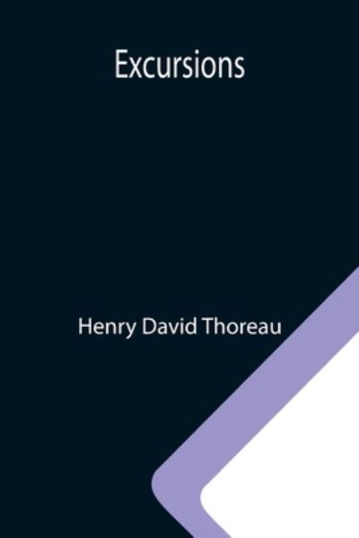 Excursions - Henry David Thoreau - Boeken - Alpha Edition - 9789355340542 - 8 oktober 2021