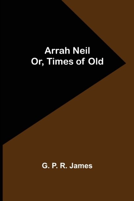 Cover for G P R James · Arrah Neil; or, Times of Old (Pocketbok) (2022)