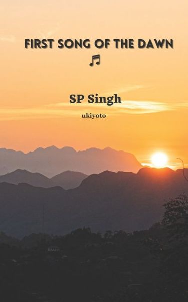 Cover for Sp Singh · First Song of the Dawn (Taschenbuch) (2022)