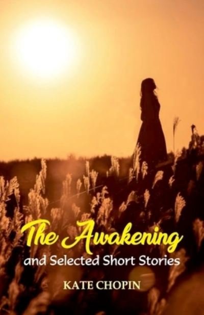 The Awakening and Selected Short Stories - Kate Chopin - Livres - Hawk Press - 9789388841542 - 9 septembre 1995