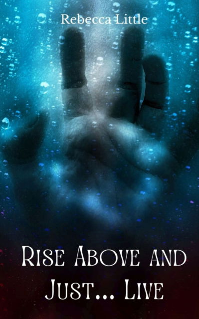 Cover for Rebecca Little · Rise Above and Just... Live (Paperback Book) (2023)