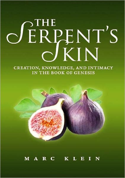 The Serpent's Skin: Creation, Knowledge, and Intimacy in the Book of Genesis - Marc Klein - Książki - Urim Publications - 9789655240542 - 1 marca 2011