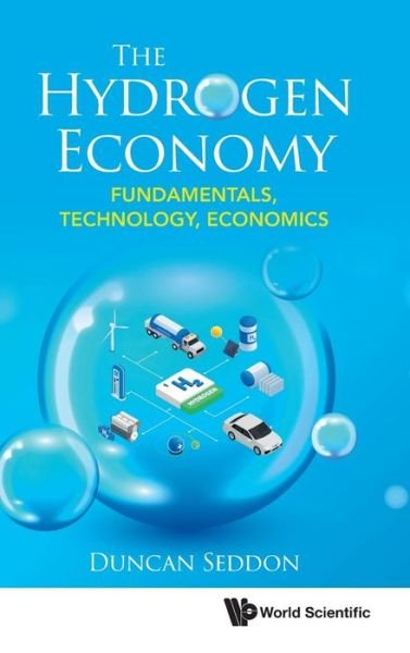 Cover for Seddon, Duncan (Duncan Seddon &amp; Associates Pty. Ltd, Australia) · Hydrogen Economy, The: Fundamentals, Technology, Economics (Gebundenes Buch) (2022)