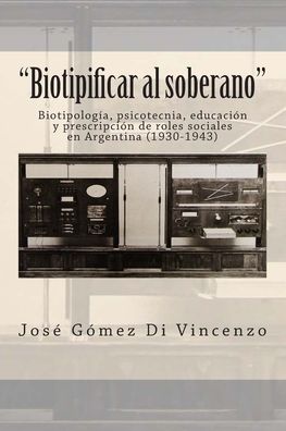 Cover for José Gómez Di Vincenzo · Biotipificar al soberano (Book) (2013)