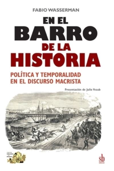 En el barro de la Historia - Fabio Wasserman - Książki - Sb Editorial - 9789878384542 - 20 kwietnia 2021