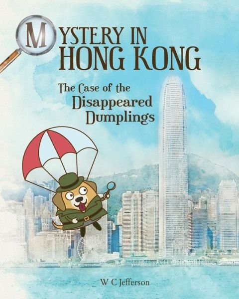 Cover for W C Jefferson · Mystery in Hong Kong - The Case of the Disappeared Dumplings (Taschenbuch) (2018)