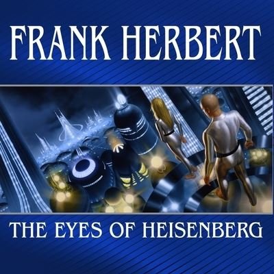 Cover for Frank Herbert · The Eyes of Heisenberg Lib/E (CD) (2010)