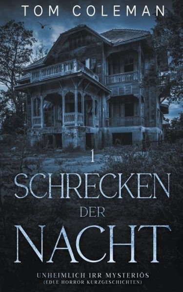 Cover for Tom Coleman · Schrecken der Nacht 1: Unheimlich Irr Mysterioes - Edle Horror Kurzgeschichten - Schrecken Der Nacht (Paperback Bog) (2022)