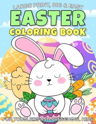 Cover for Dodo Press Publishing · Large Print, Big &amp; Easy Easter Coloring Book for Toddlers and Preschool Kids: Fun To Easter Coloring Book A Great Toddler and Preschool Kids Ages 1,2,3,4,5 Perfect Gift for Easter Lovers (Paperback Book) (2022)