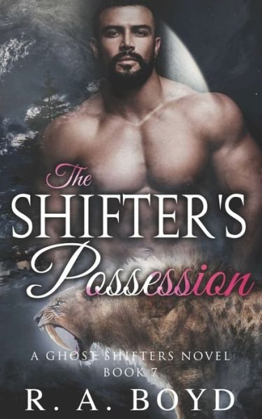 Cover for R a Boyd · The Shifter's Possession: A Ghost Shifters Novel - Ghost Shifters of New Rose (Paperback Book) (2022)