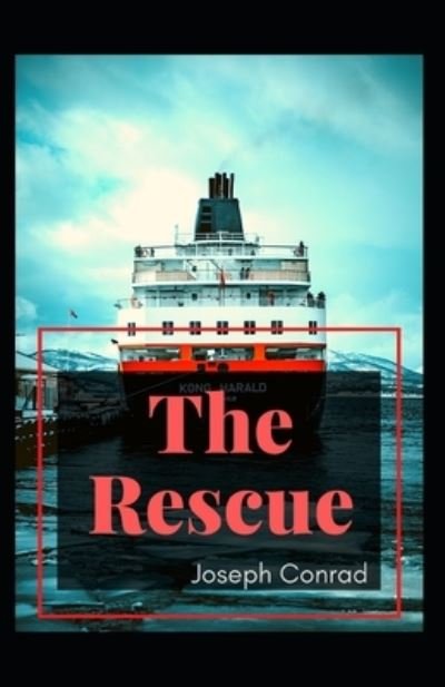 Cover for Joseph Conrad · The Rescue: Joseph Conrad (Romance, Fiction, Novel, Classics, story) [Annotated] (Paperback Book) (2021)