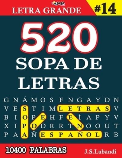 Cover for Jaja Media · 520 SOPA DE LETRAS #14 (10400 PALABRAS) - Letra Grande - Mas de 10400 Emocionantes Palabras en Espanol (Taschenbuch) (2021)