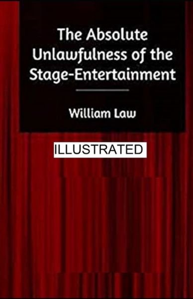 The Absolute Unlawfulness of the Stage-Entertainment illustrated - William Law - Książki - Independently Published - 9798574668542 - 1 grudnia 2020