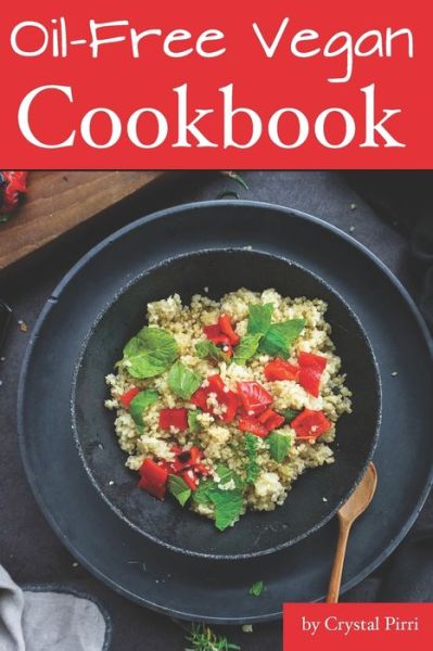 Cover for Crystal Pirri · Oil-Free Vegan Cookbook (Paperback Book) (2020)