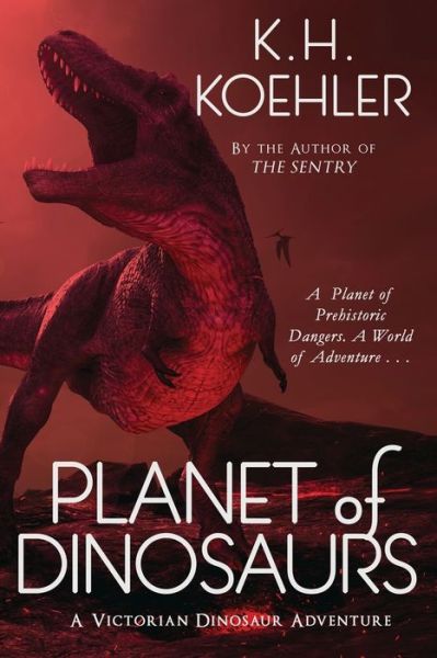 Cover for K H Koehler · Planet of Dinosaurs: A Victorian Dinosaur Adventure (Paperback Book) (2020)