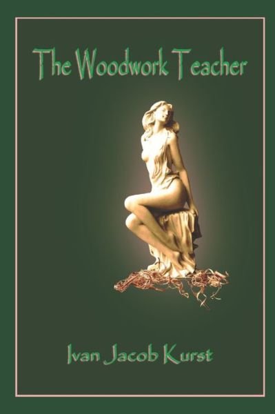 Cover for Ivan Jacob Kurst · The Woodwork Teacher (Paperback Book) (2020)