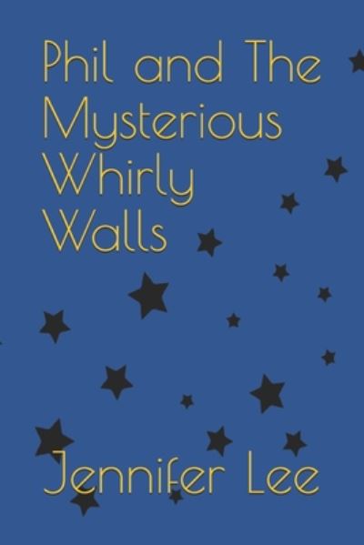 Cover for Jennifer Lee · Phil And The Mysterious Whirly Walls (Taschenbuch) (2020)