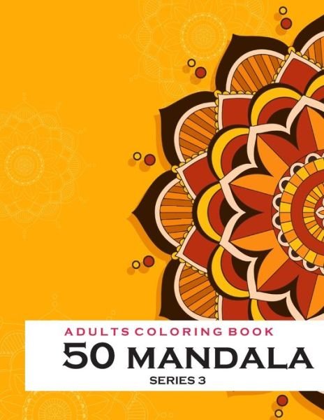 Cover for Thanasorn Tongmakkul · Adults Coloring 50 Mandala -Series 3 (Taschenbuch) (2020)