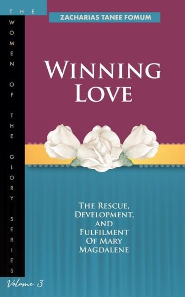 Cover for Zacharias Tanee Fomum · Winning Love: The rescue, development and fulfillment of Mary Magdalene (Paperback Bog) (2020)