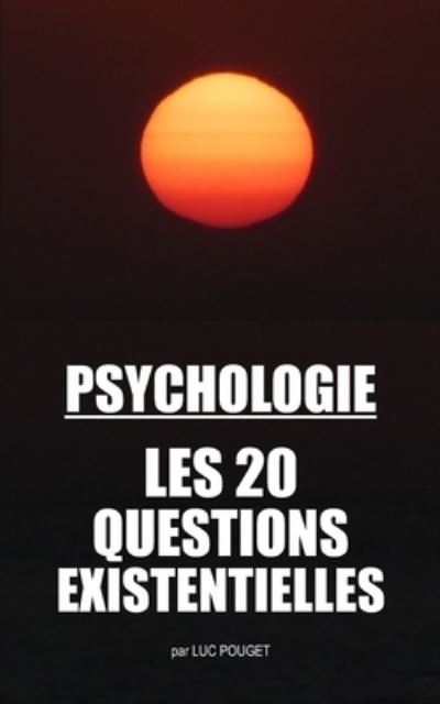 Cover for Luc Pouget · Psychologie, Les 20 Questions Existentielles (Paperback Book) (2020)