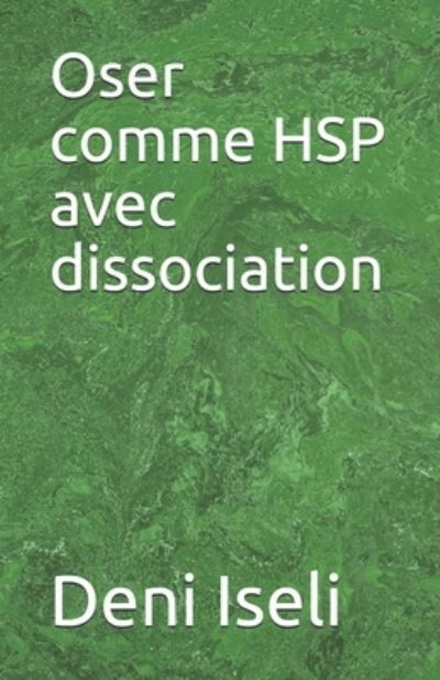 Cover for Deni Iseli · Oser comme HSP avec dissociation (Paperback Book) (2020)