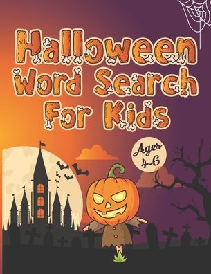 Halloween Word Search For Kids ages 4-6: Practice Spelling Learn Vocabulary and Improve Reading Skills - John Williams - Boeken - Independently Published - 9798696780542 - 12 oktober 2020