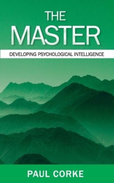 Cover for Paul Corke · The Master: Developing Psychological Intelligence (Paperback Book) (2021)