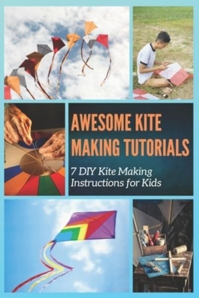 Cover for Christine Mosley · Awesome Kite Making Tutorials (Paperback Book) (2021)