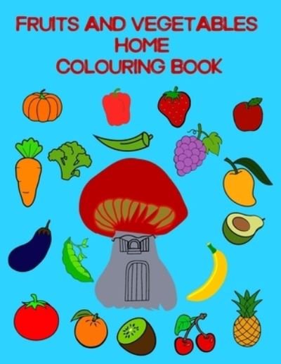 Cover for Fruits And Vegetables Ho Colouring Book · Fruits And Vegetables Home Colouring Book (Pocketbok) (2021)