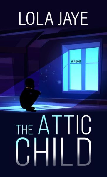 Cover for Lola Jaye · The Attic Child (Hardcover Book) (2023)