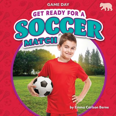 Cover for Emma Carlson Berne · Get Ready for a Soccer Match (Book) (2023)