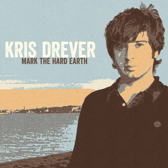 Cover for Kris Drever · Mark The Hard Earth (LP/CD) (2016)