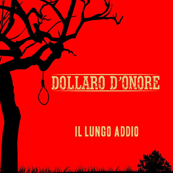 Cover for Dollaro D'Onore · Il Lungo Addio (CD) (2017)