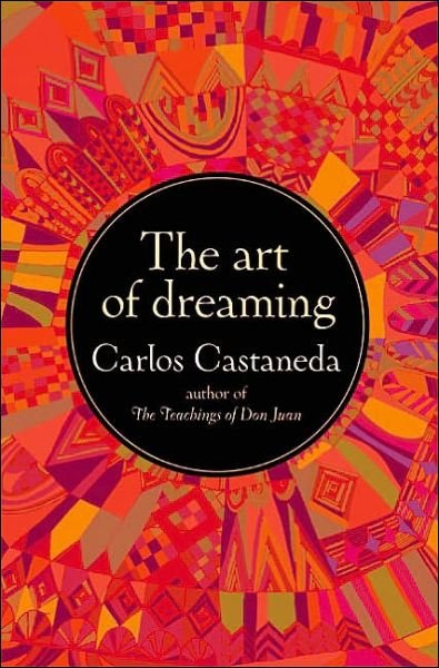 The Art of Dreaming - Carlos Castaneda - Books - HarperCollins - 9780060925543 - August 26, 2003