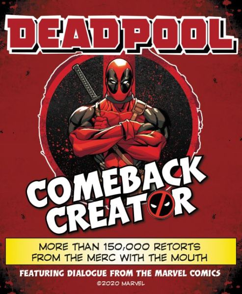 Cover for Featuring Dialogue from the Marvel Comic · Deadpool Comeback Creator: More Than 150,000 Retorts from the Merc with the Mouth (Hardcover Book) (2020)