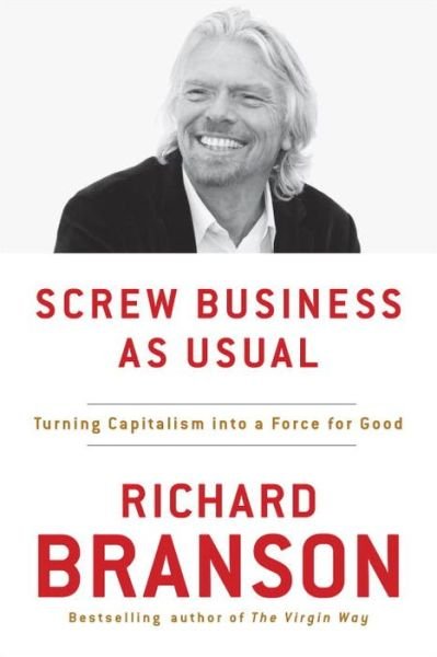 Cover for Richard Branson · Screw Business As Usual Turning Capitalism into a Force for Good (Taschenbuch) (2017)